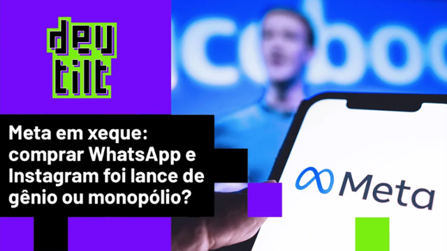 Facebook, Instagram e WhatsApp separados? Entenda o julgamento da Meta